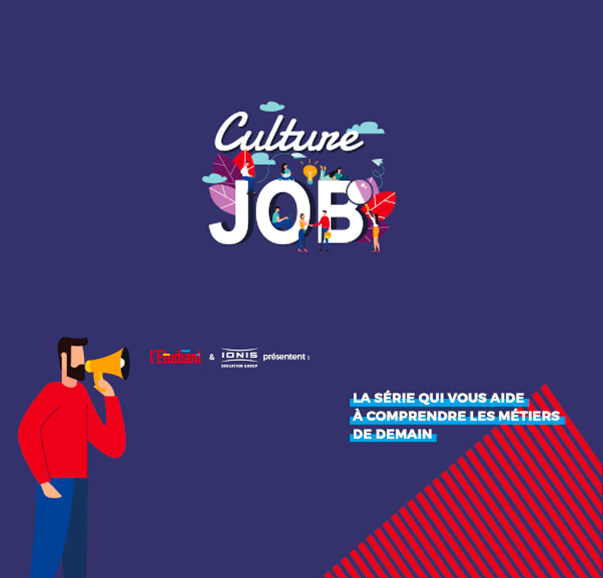 Culture Job, la série qui vous aide à comprendre les métiers de demain par IONIS Education Group et l'Étudiant